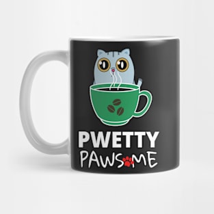 Pwetty Pawsome...Coffee! Mug